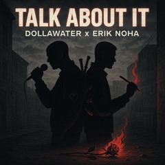 TALK ABOUT IT (prod. Erik Noha)
