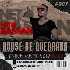 House de Quebrada (HIP-HOP, RAP, E FUNK COM HOUSE) - NETO BASSAN #007 2022