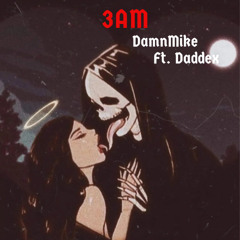 3am Ft. Daddex