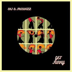EHJ & FREEWILL - Get Funky (Original Mix)