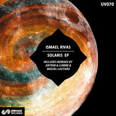 Premiere: Ismael Rivas "Solaris" (Antrim Remix) - Univack Records