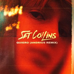 Set Collins - Quiero (Andrius Remix)