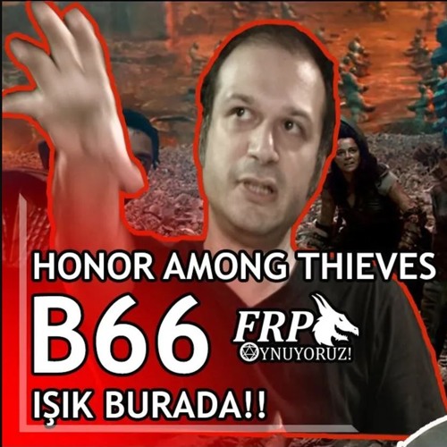 IŞIK BURADA!!| HONOR AMONG THIEVES | B66