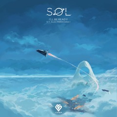 SØL - I'll Be Ready feat. Alec Primavera [VPR253]