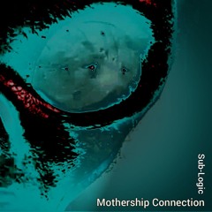 Mothership Connection Sub-Logic