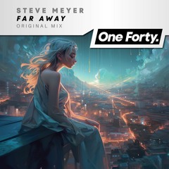 Steve Meyer - Far Away (Extended Mix)