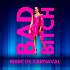 Marcos Carnaval - Bad Bitch (Radio Mix)