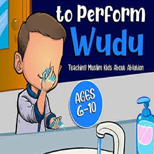 Stream [PDF] DOWNLOAD FREE Teach Me How to Perform Wudu: Teaching ...