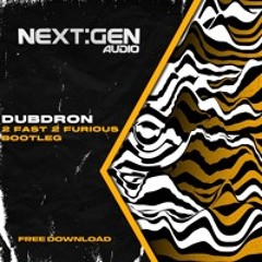 DUBDRON - 2 FAST 2 FURIOUS BOOTLEG (Free download) [025]