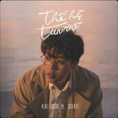 thế hệ tan vỡ - kai đinh x sivan (tua đến 50s)