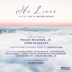 He Lives (Alfred Ackley; arr. Nolan Williams, Jr. & John Stoddart)