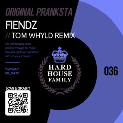 HHF036 - Original Pranksta - Fiendz (Tom Whyld Remix) - Hard House Family Records [PREVIEW]