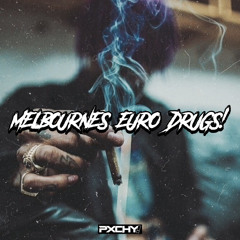 PXCHY! - MELBOURNES EURO DRUGS! (FREE DL)