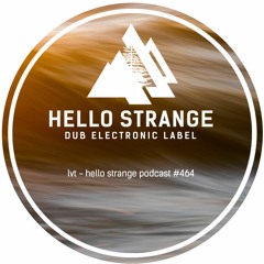 lvt - hello strange podcast #464