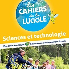 Lire Les Cahiers de la Luciole CM2 - Ed. 2022 - Sciences et Technologie pour votre appareil EPUB m1E