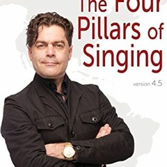 ACCESS EBOOK ☑️ The Four Pillars of Singing by  Robert J. Lunte,John Hinson,Steve Fra