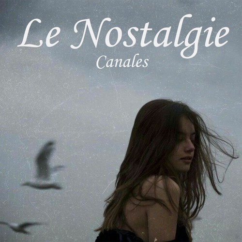 Canales - Le Nostalgie (Original Mix)