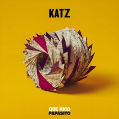 KATZ - QUE RICO PAPASITO
