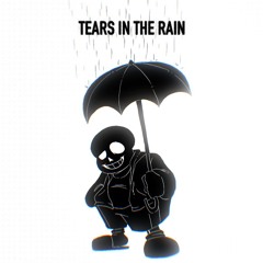 TEARS IN THE RAIN (1k subs special)