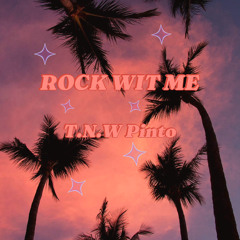 Rock wit me - T.N.W Pinto
