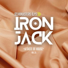 Scanmasters Dj's (A Taste Of House vol.35 - Nexus Edition Live Mixing Iron Jack)