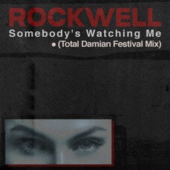 Rockwell - Somebody's Watching Me (Total Damian Festival Mix) [FREE DOWNLOAD]