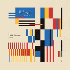 Lets Discult Podcast #29 - Serginho