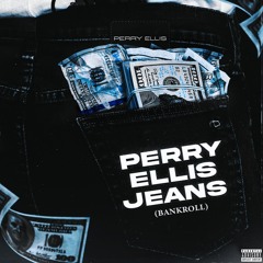 Perry Ellis Jeans (BANKROLL)[Prod. DemEchoes]