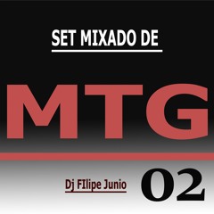 SET MIXADO DE MTG 02 DJ FILIPE JUNIO