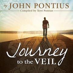 [Get] KINDLE PDF EBOOK EPUB Journey to the Veil by  John Pontius,Rick Gines,Terri Pontius,Inc. Cedar