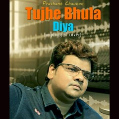 Tujhe Bhula Diya (Unplugged Cover) | by Prashant Chauhan