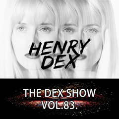 The Dex Show vol.83. (NYE Afterhours)