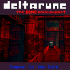 Tumor In The Core [Deltarune The Same Same Puppet]