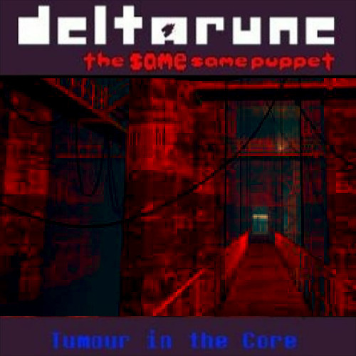 Tumor In The Core [Deltarune The Same Same Puppet]