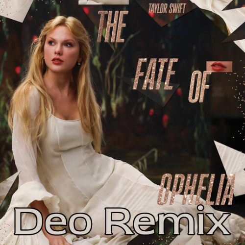 Taylor Swift - The Fate of Ophelia (Deo Remix)