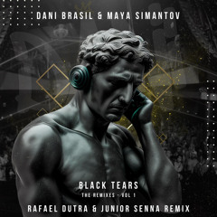 Dani Brasil & Maya Simantov - Black Tears (Rafael Dutra & Junior Senna Remix)