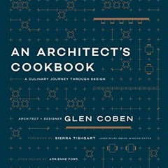 free KINDLE 📮 An Architect's Cookbook: A Culinary Journey Through Design (ORO EDITIO