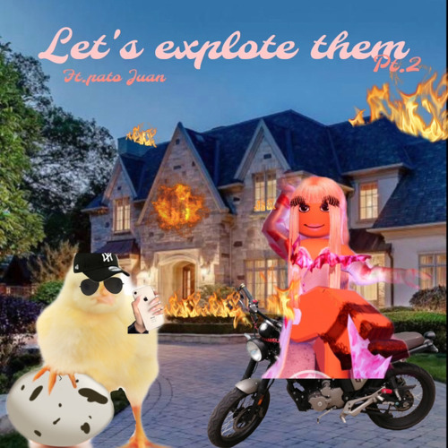 Lets explote them|Remix ft.Pato juan