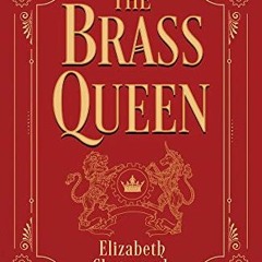 DOWNLOAD PDF 💔 The Brass Queen by  Elizabeth Chatsworth KINDLE PDF EBOOK EPUB
