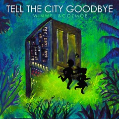 WinWel & Cozmoe - Tell The City Goodbye