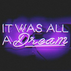 It Was All A Dream ( Prod. by Guala Beatz )