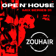 Ope N' House Mix Series 31: ZOUHAIR