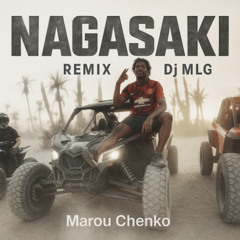 Nagasaki - Marou Chenko ( Remix Dj MLG ) FILTRER