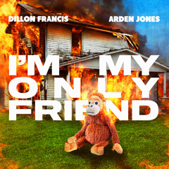 Dillon Francis, Arden Jones - I'm My Only Friend
