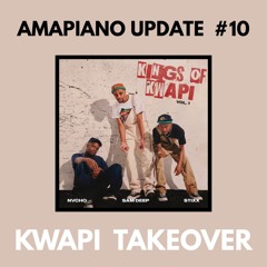 Amapiano Update #10 - KWAPI TAKEOVER (Ezam | Gobhoza | Do Like I Do | Days Of The Week | etc.)