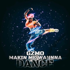 Sy & Unknown - Making Me Wanna Dance (GZMO Remix)