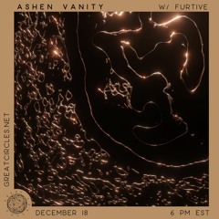 Ashen Vanity w/ Furtive - 18Dec2023