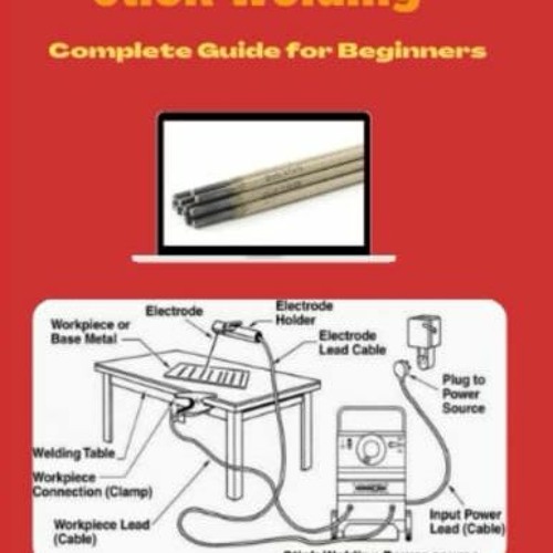 View [EBOOK EPUB KINDLE PDF] Stick Welding: Complete Guide for beginners by  Abdul Qadeer 🗃️