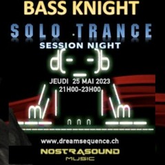 Solo Trance Session Night by Bass Knight on Dreamsequence.ch radio - 25.05.2023