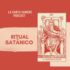 LSS PODCAST // O IMPERADOR - RITUAL SATÂNICO